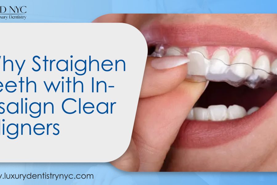 https://luxurydentistrynyc.com/blog/why-straighten-teeth-with-invisalign-clear-aligners/