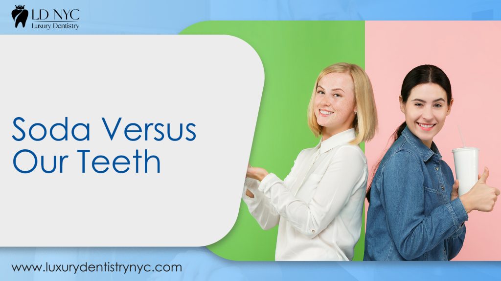 https://luxurydentistrynyc.com/blog/soda-versus-our-teeth/