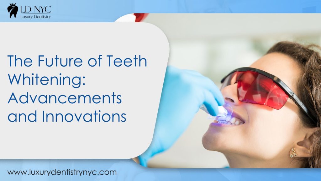The Future of Teeth Whitening: Advancements and Innovations