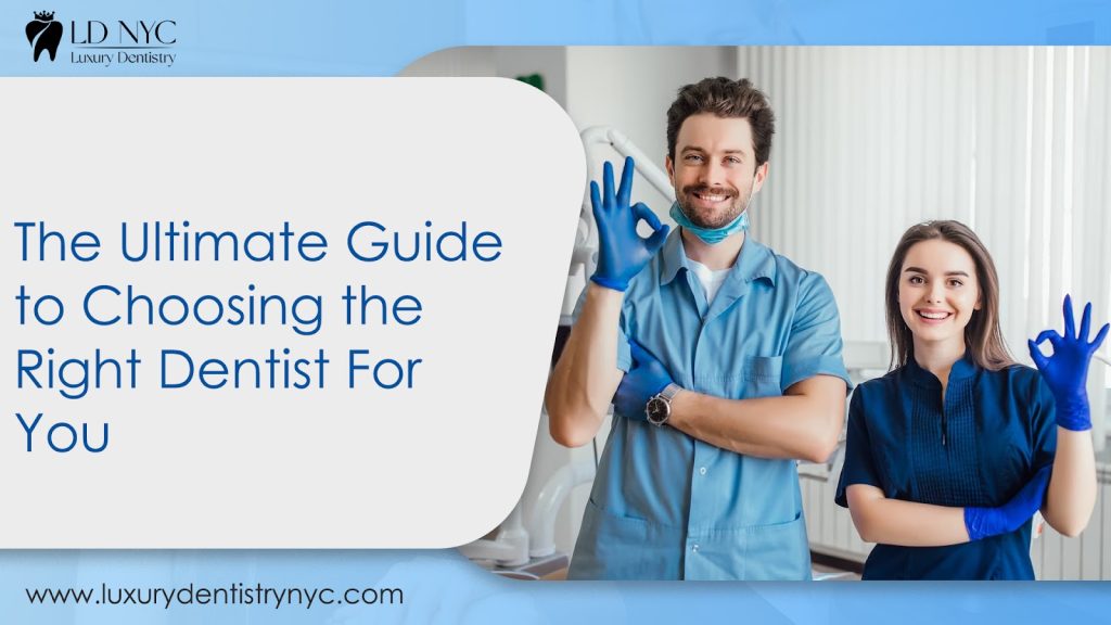 The Ultimate Guide to Choosing the Right Dentist For You