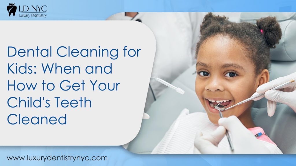 Dental Cleaning for Kids: When and How to Get Your Child's Teeth Cleaned