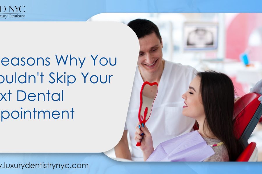 5 Reasons Why You Shouldn't Skip Your Next Dental Appointment