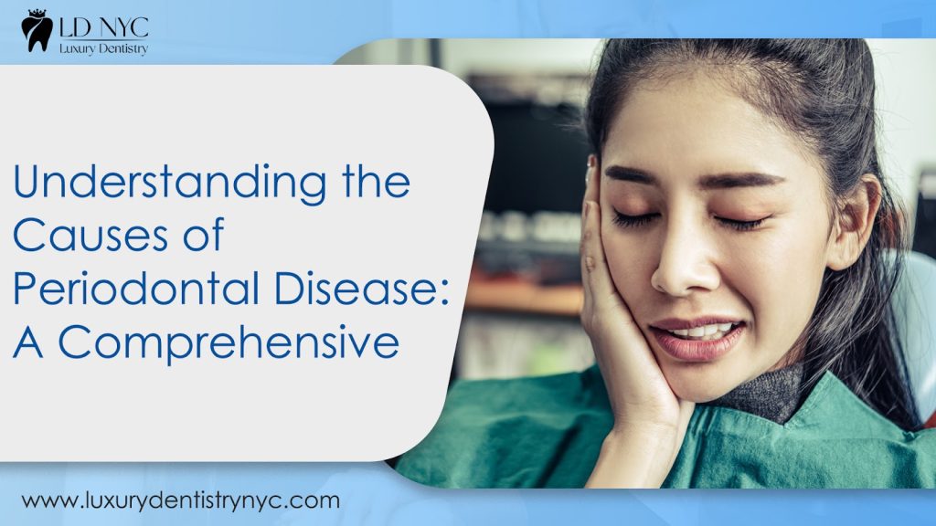 Understanding the Causes of Periodontal Disease: A Comprehensive Guide